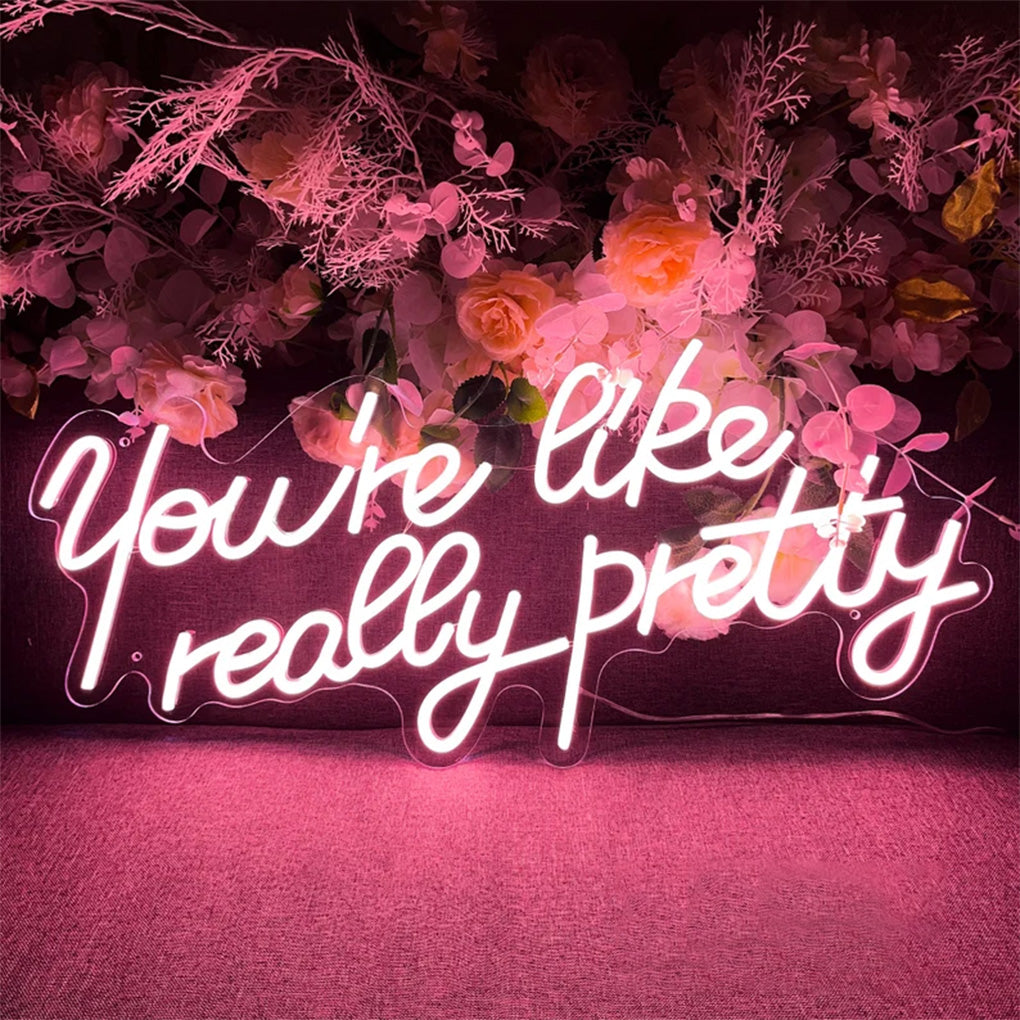 You're like really pretty Neon Sign