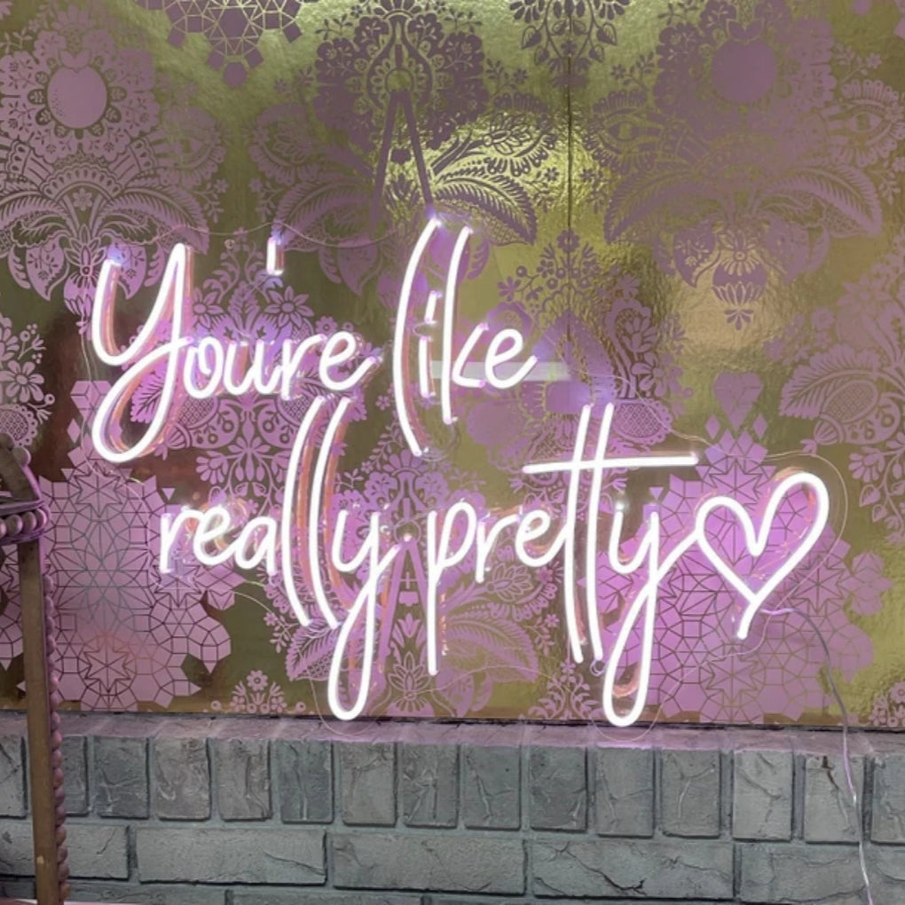 You're like really pretty Neon Light