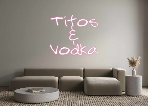 Custom Neon: Titos
&
Vodka