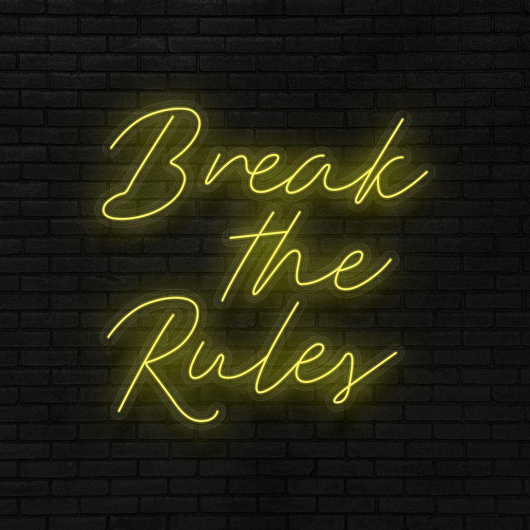 Break The Rules Neon Sign