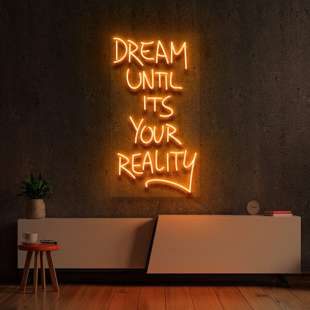 Dream Until It's Your Reality Neon Sign
