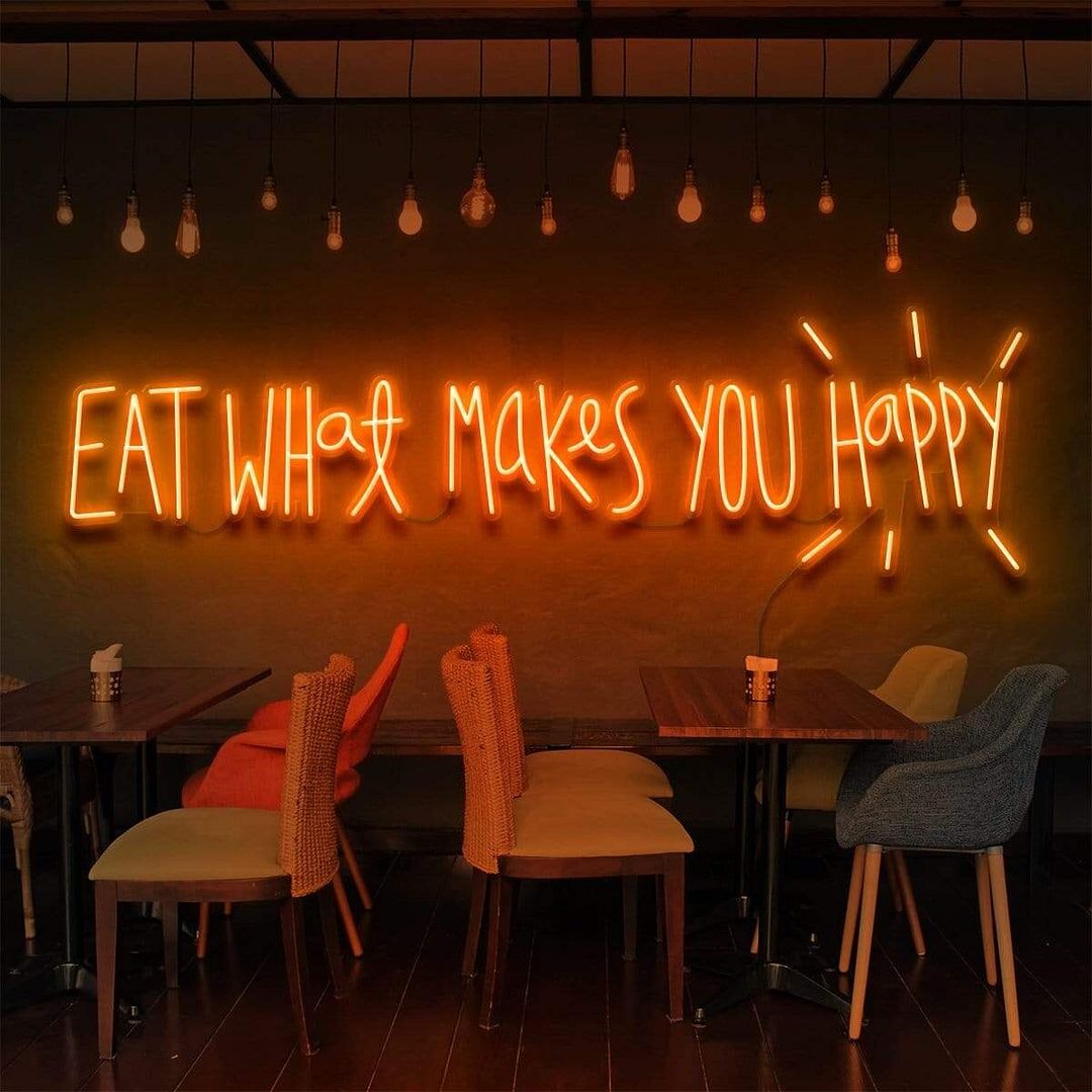 Eat What Makes You Happy Neon Sign