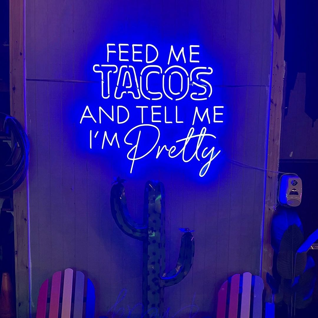 Feed Me Tacos and Tell Me I'm Pretty Neon Sign