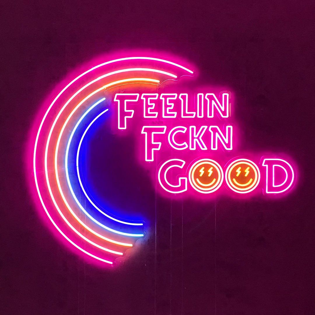 Feelin Fckn Good Neon Sign