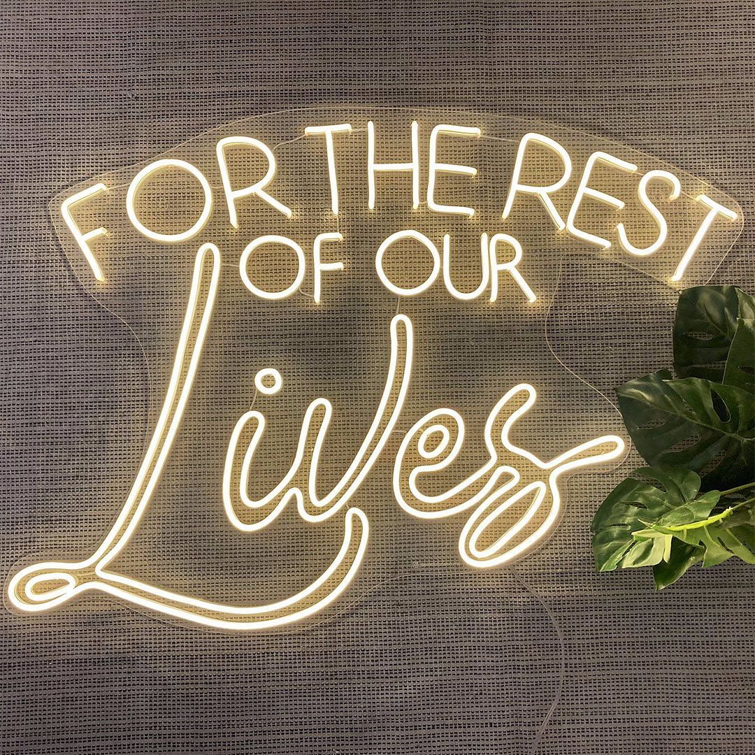 For The Rest of Our Lives Neon Sign