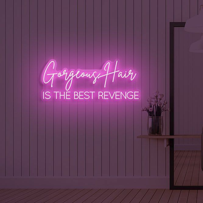 Gorgeous Hair is The Best Revenge Neon Sign