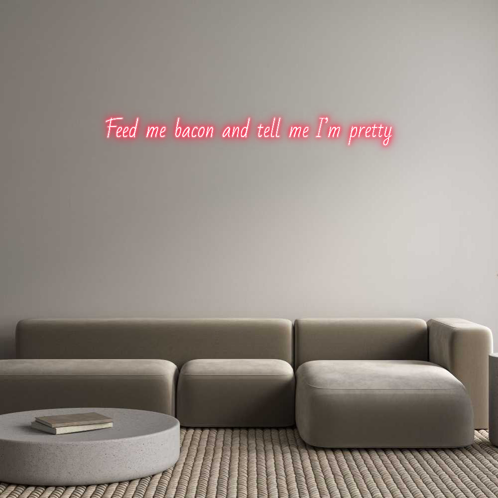 Custom Neon: Feed me bacon...