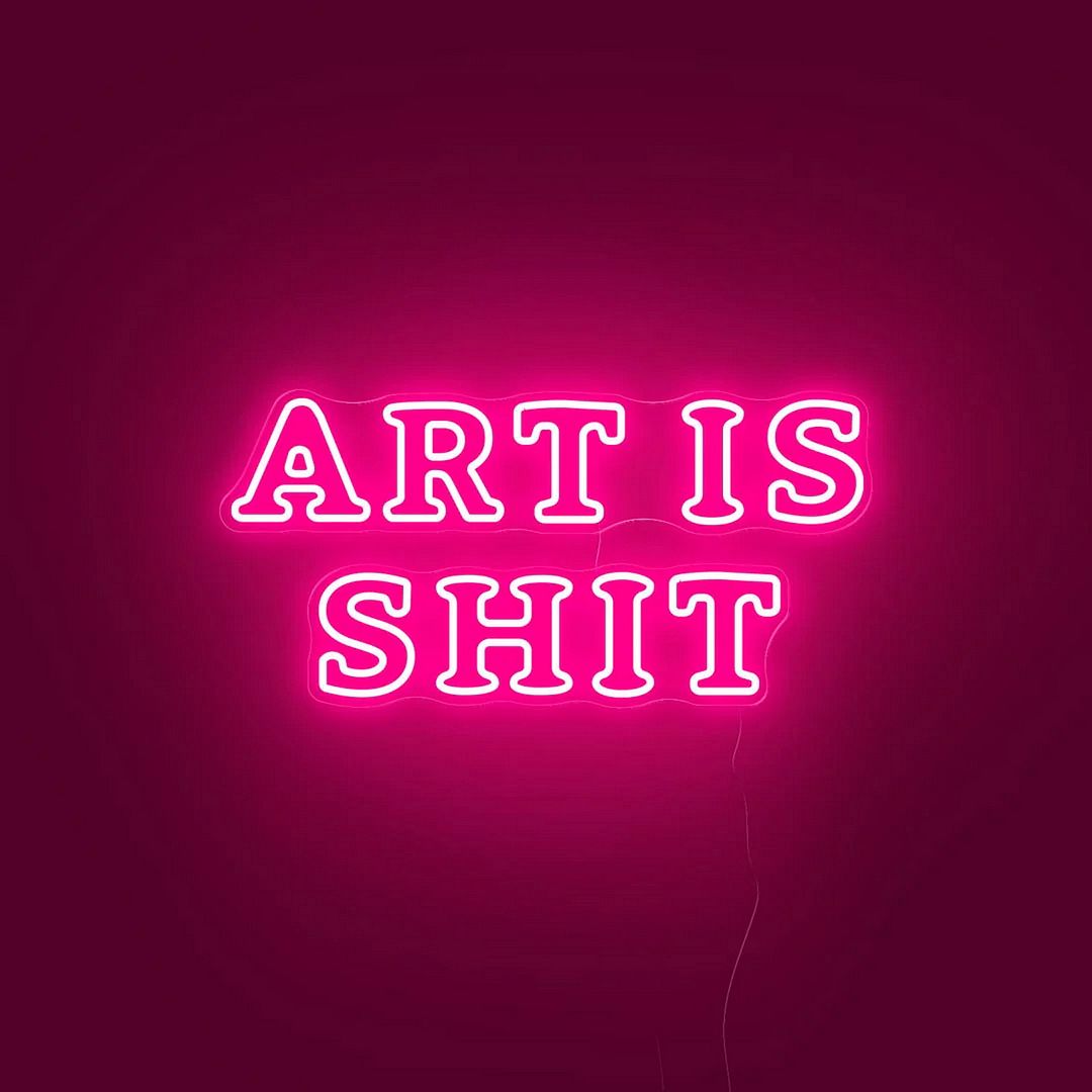 Art is Shit Neon Sign